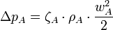 \Delta p_A = \zeta_A \cdot \rho_A \cdot \frac{w_A^2}{2}