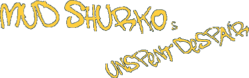 Mud Shurko's Unspent Despair